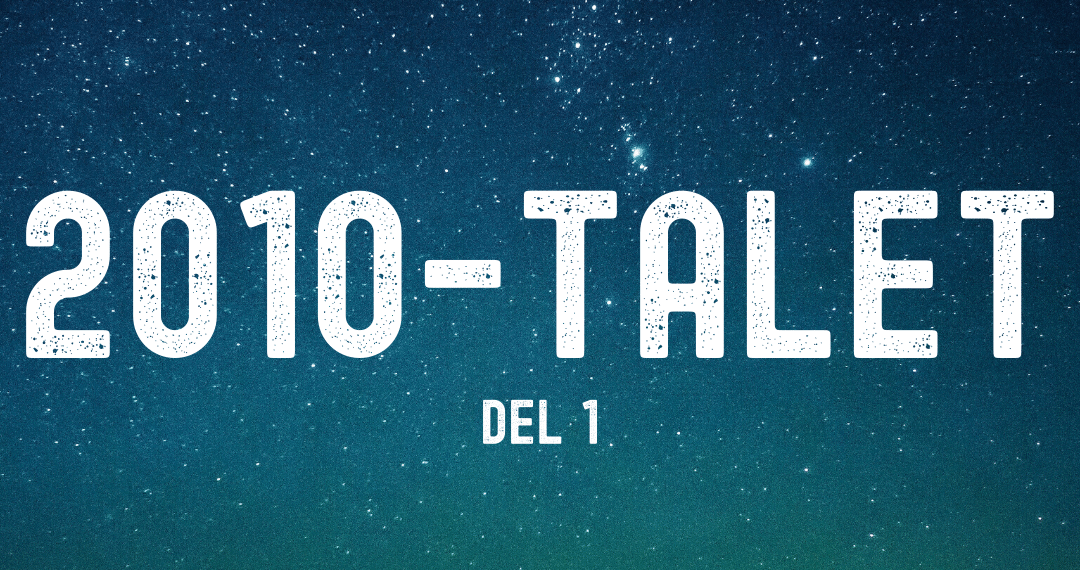 Om 2010-talet (del 1) (podcast)