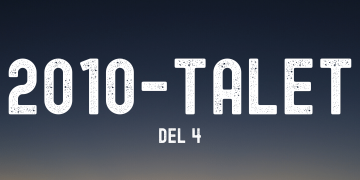 Om 2010-talet (del 4)