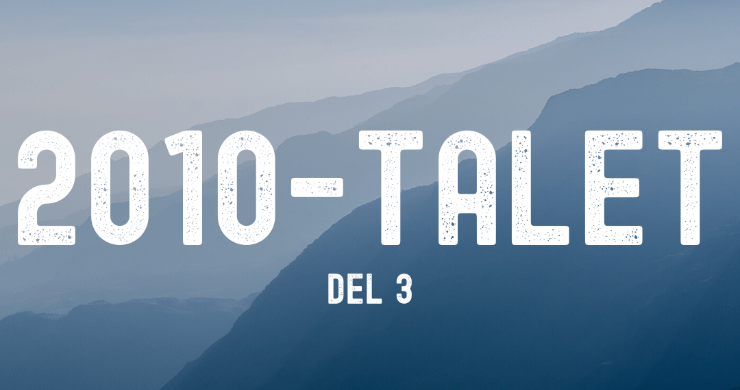 Om 2010-talet (del 3)