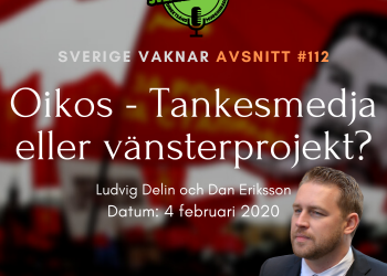 Sverige vaknar #112 Oikos – Tankesmedja eller vänsterprojekt?
