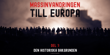 Om massinvandringen till Europa (Del 1: Den historiska bakgrunden)