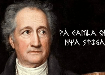 Johann Wolfgang von Goethe – tyskarnas diktarfurste (På gamla och nya stigar #11)