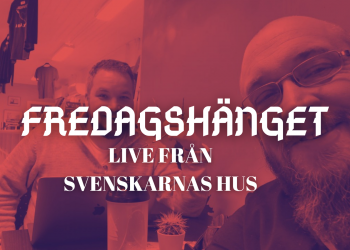 Fredagshänget – Live från Svenskarnas hus (Fredagstinget #34)
