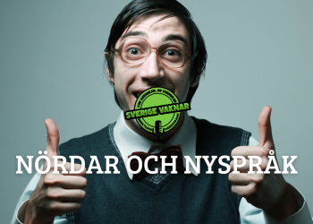 Nördar och nyspråk (Sverige vaknar 372)
