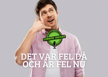 Det var fel då och är fel nu (Sverige vaknar #374)