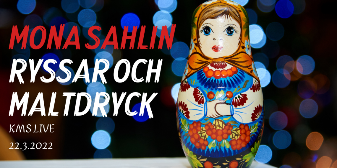 Mona Sahlin, ryssar och maltdryck