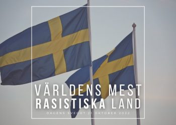 Sverige är världens mest rasistiska land